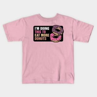 I'm Doing This to Eat More Donuts Kids T-Shirt